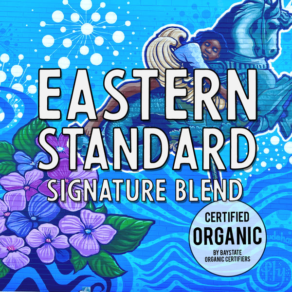 Eastern Standard Organic (a sweet & stubborn optimist, medium roast)