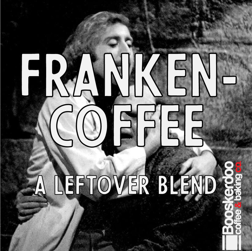 Booskerdoo Franken-Coffee (a blend of everything)